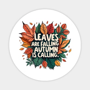 "Leaves are falling; Autumn is calling" design Magnet